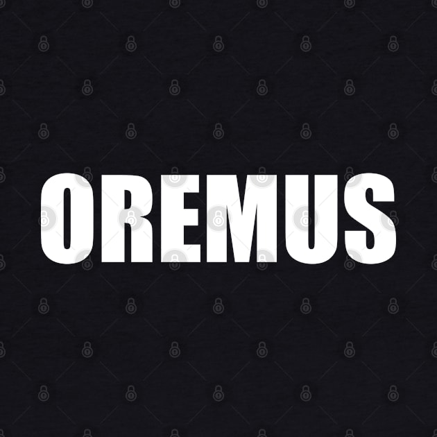 OREMUS (Latin for Let us pray) by DMcK Designs